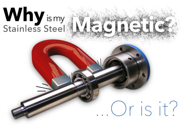 Transportere humane Følg os Why is my stainless steel magnetic? | R. A. Ross & Associates